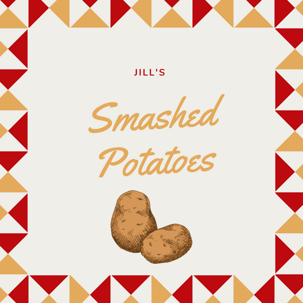 Jill's Insane Smashed Potatoes Recipe!