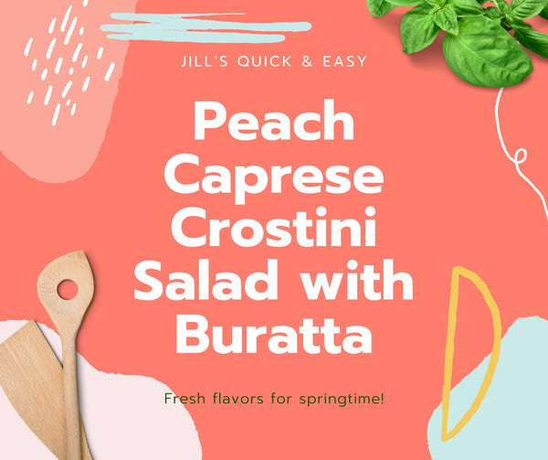 Peach Caprese Crostini Salad with Buratta